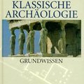 Livres / littérature : Klassische Archäologie: Grundwissen