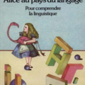 Books / literature: Alice au pays du langage: Pour comprendre la linguistique